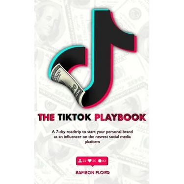 TikTok Playbook: A 7-Day Roadmap to Start Your Personal Brand as an Influencer on the Newest Social Media Platform