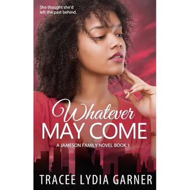 Whatever May Come: Book 1: Jameson Family Series