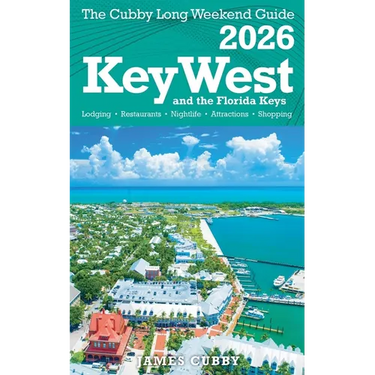 Key West & The Florida Keys The Cubby 2026 Long Weekend Guide