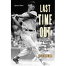 Last Time Out: Big-League Farewells of Baseball's Greats