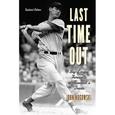 Last Time Out: Big-League Farewells of Baseball's Greats