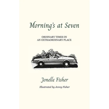 Morning's at Seven: Ordinary Times in an Extraordinary Place