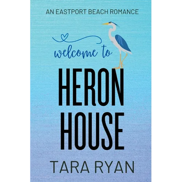 Welcome to Heron House: A small-town, second chance romance