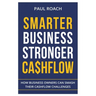 Smarter Business Stronger Cashflow: How Business Owners can smash their cashflow challenges