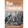Mayo Ethnobotany: Land, History, and Traditional Knowledge in Northwest Mexico