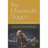 The Mammoth Slayers: Last Clan of Neanderthals