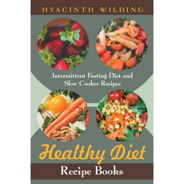 Healthy Diet Recipe Books: Intermittent Fasting Diet and Slow Cooker Recipes