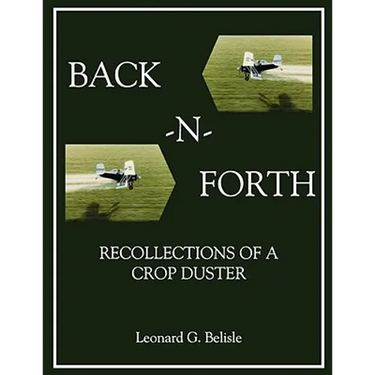 Back-N-Forth: Recollections of a Crop Duster Back-N-Forth: Recollections of a Crop Duster (Color Paperback)