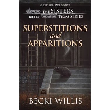 Superstitions and Apparitions (The Sisters, Texas Mystery Series Book 13)