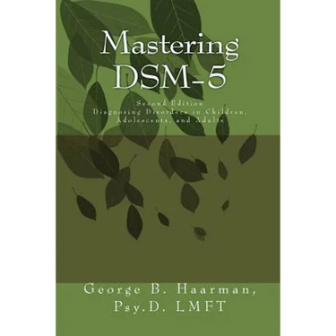 Mastering DSM-5: Diagnosing Disorders in Children, Adolescents, and Adults