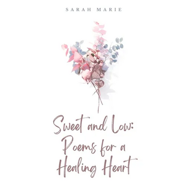 Sweet and Low: Poems for a Healing Heart