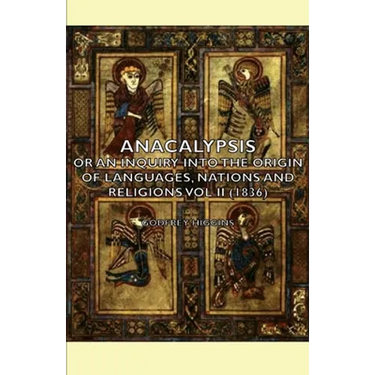 Anacalypsis - Or an Inquiry Into the Origin of Languages, Nations and Religions Vol II (1836)