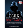 Dark Psychology and Manipulation: Dark Psychology and Manipulation: Discover 40 Covert Emotional Manipulation Techniques, Mind Control & Brainwashing.