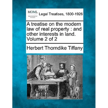 A treatise on the modern law of real property: and other interests in land. Volume 2 of 2