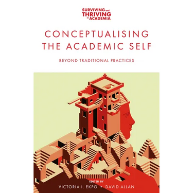 Conceptualising the Academic Self: Beyond Traditional Practices
