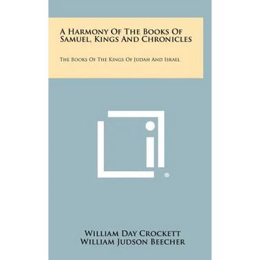 A Harmony of the Books of Samuel, Kings and Chronicles: The Books of the Kings of Judah and Israel