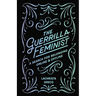 The Guerrilla Feminist: A Search for Belonging Online and Offline