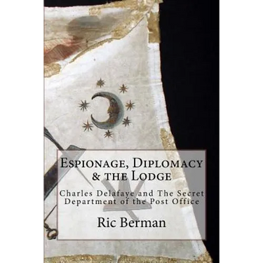 Espionage, Diplomacy & the Lodge: Charles Delafaye and The Secret Department of the Post Office