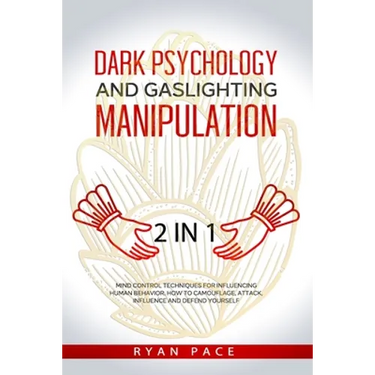 Dark Psychology and Gaslighting Manipulation: + How to Analyze People and Body Language. The Secret Sciences of Mind Control to Influence and Win. (2