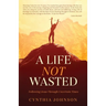 A Life Not Wasted: Following Jesus Through Uncertain Times