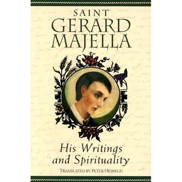 Saint Gerard Majella: His Writings and Spirituality