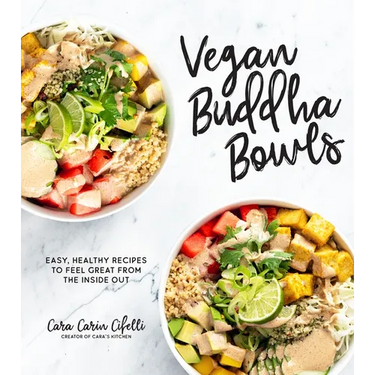 Vegan Buddha Bowls: Easy, Healthy Recipes to Feel Great from the Inside Out