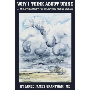 Why I Think About Urine ...: ... And a Treatment for Polycystic Kidney Disease