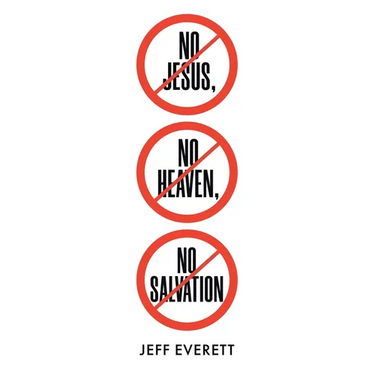 No Jesus, No Heaven, No Salvation