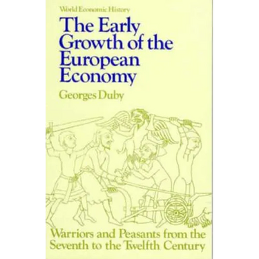 Early Growth of the European Economy: Warriors and Peasants from the Seventh to the Twelfth Century