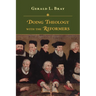 Doing Theology with the Reformers