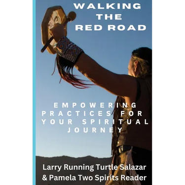 Walking The Red Road: Empowering Practices for Your Spiritual Journey