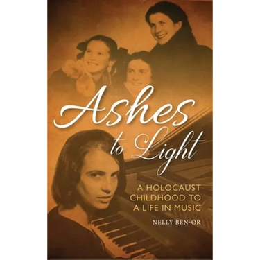 Ashes to Light: A Holocaust Childhood to a Life in Music