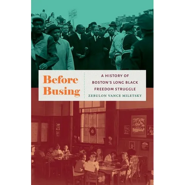 Before Busing: A History of Boston's Long Black Freedom Struggle