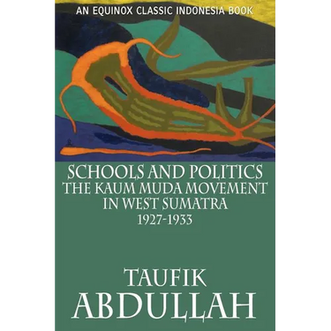 Schools and Politics: The Kaum Muda Movement in West Sumatra (1927-1933)