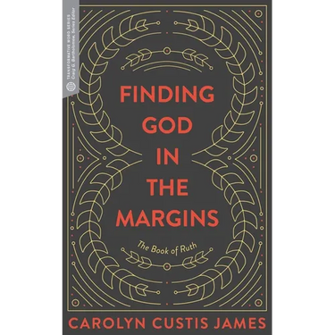 Finding God in the Margins: The Book of Ruth