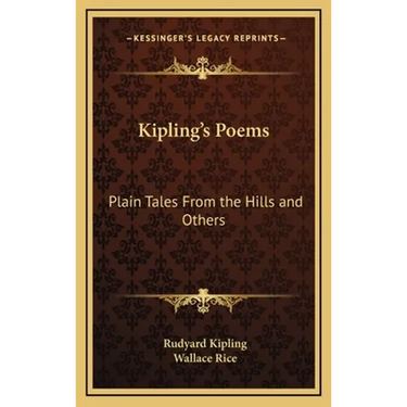 Kipling's Poems: Plain Tales From the Hills and Others