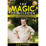 The Magic Of Inclusion: Give People A Chance And Watch Them Shine