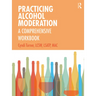 Practicing Alcohol Moderation: A Comprehensive Workbook