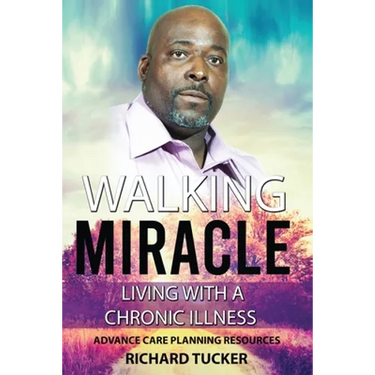 Walking Miracle: Living with a Chronic Illness: Advance Care Planning Resources