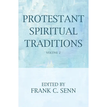 Protestant Spiritual Traditions, Volume Two