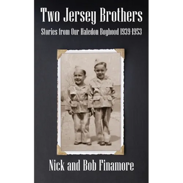 Two Jersey Brothers: Stories from Our Haledon Boyhood 1939-1953