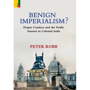Benign Imperialism?: Proper Conduct and the Public Interest in Colonial India