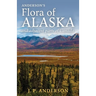 Anderson's Flora of Alaska and Adjacent Parts of Canada: An Illustrated Descriptive Text of All Vascular Plants Known to Occur Within the Region Cover