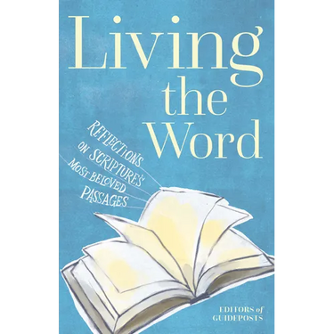 Living the Word: Reflections on Scripture's Most Beloved Passages
