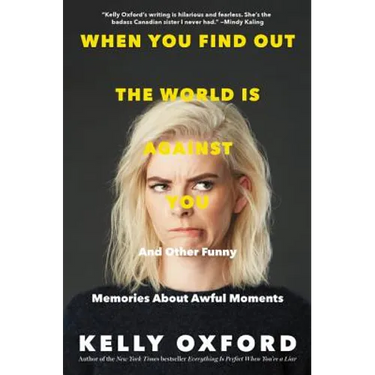 When You Find Out the World Is Against You: And Other Funny Memories about Awful Moments
