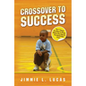 Crossover to Success: 7 Things You Need To Know Before You Step On The Basketball Court