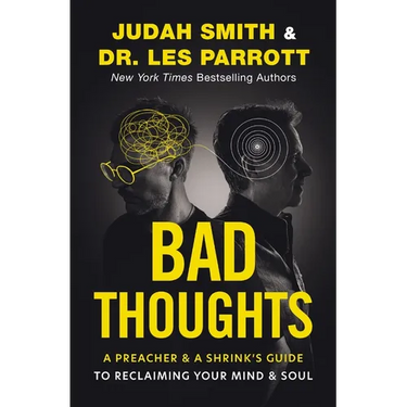 Bad Thoughts: A Preacher and a Shrink's Guide to Reclaiming Your Mind and Soul