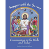 Supper with the Savior: Communion in the Bible and Today