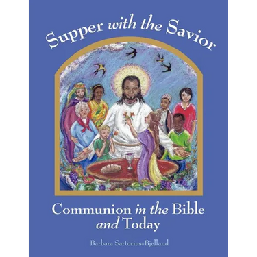 Supper with the Savior: Communion in the Bible and Today