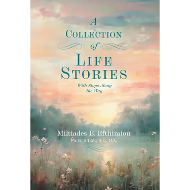 A Collection of Life Stories: With Stops Along the Way